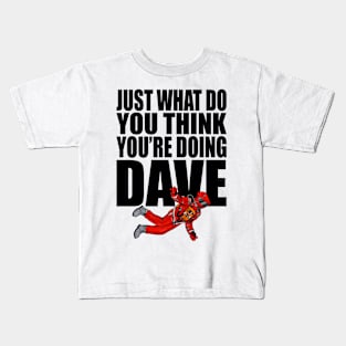 2001 A Space Odyssey Just What Do You Think You're Doing Dave (Color) Kids T-Shirt